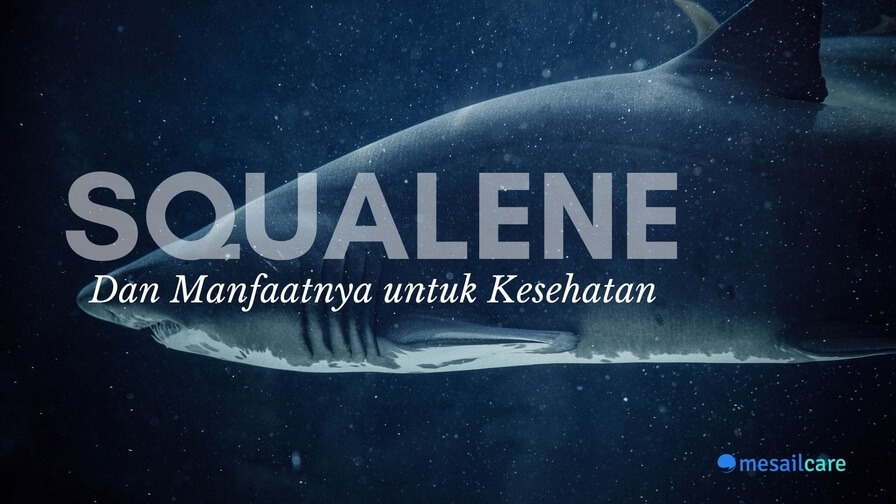 Squalene dan Manfaatnya untuk Kesehatan Squalene dan Manfaatnya untuk Kesehatan