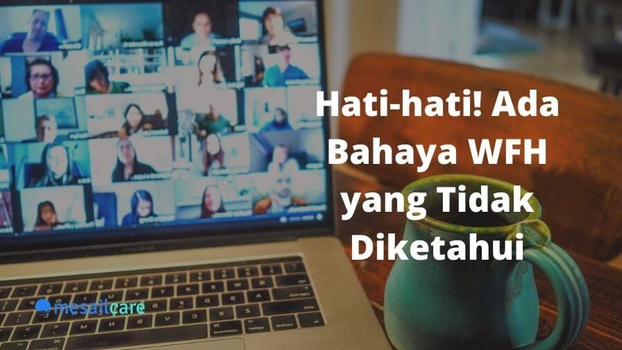 Hati-hati! Ada Bahaya WFH yang Tidak Diketahui Hati-hati! Ada Bahaya WFH yang Tidak Diketahui
